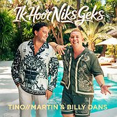 Tino Martin, Billy Dans - IK HOOR NIKS GEKS